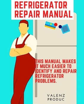 Paperback Refrigerator Repair Manual: This manual makes it much easier to identify and repair refrigerator problems. Book