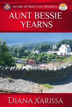 Aunt Bessie Yearns (An Isle of Man Cozy Mystery) - Book #25 of the Isle of Man