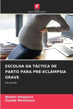 Paperback Escolha Da Táctica de Parto Para Pré-Eclâmpsia Grave [Portuguese] Book