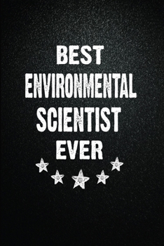Best Environmental scientist Ever: 6"x9" Inch- 100 Pages Blank Lined Journal Notebook Appreciation Gift. Paperback. Birthday or Christmas Gift For ... Writing Daily Routine, Journal and Hand Note