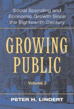 Growing Public: Volume 2, Further Evidence: Social Spending and Economic Growth Since the Eighteenth Century - Book #2 of the Growing Public
