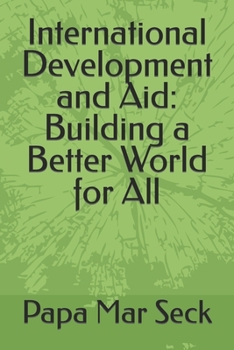 Paperback International Development and Aid: Building a Better World for All Book