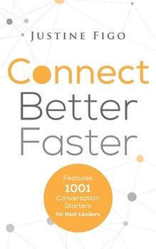 Paperback Connect Better Faster: Features 1001 Conversation Starters for Real Leaders Book