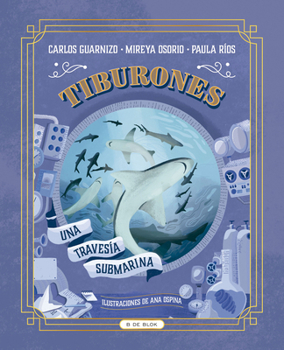 Hardcover Tiburones. Una Travesía Submarina / Sharks: A Submarine Voyage [Spanish] Book