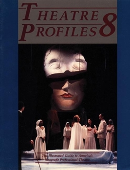 Paperback Theatre Profiles 8: The Illustrated Guide to America's Nonprofit Professional Theatres Book