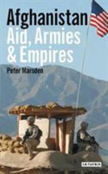 Paperback Afghanistan: Aid, Armies and Empires Book
