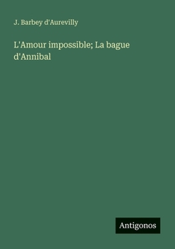 Paperback L'Amour impossible; La bague d'Annibal [French] Book