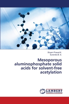 Paperback Mesoporous aluminophosphate solid acids for solvent-free acetylation Book