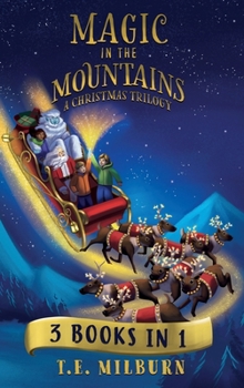 Magic in the Mountains: A Christmas Trilogy: 3 Books in 1 (A Christmas Adventure, The Jewel of the Yeti, and Curse of the Crystal). An Action-Packed Series for Kids 7-12 or an Epic Family Read-Aloud
