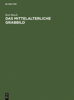 Hardcover Das Mittelalterliche Grabbild: Figürliche Grabmäler Des 11. Bis 15. Jahrhunderts in Europa [German] Book