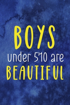 Boys Under 5'10 Are Beautiful: Notebook Journal Composition Blank Lined Diary Notepad 120 Pages Paperback Blue Texture Male Body Positive