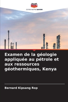 Examen de la géologie appliquée au pétrole et aux ressources géothermiques, Kenya (French Edition)