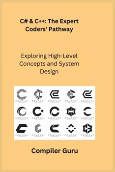 Paperback C# & C++: The Expert Coders' Pathway: Exploring High-Level Concepts and System Design Book