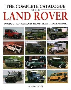 Hardcover The Complete Catalogue of the Land Rover: Production Variants from Series 1 to Defender Book