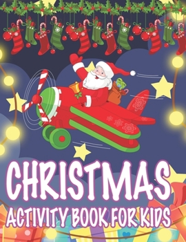 Christmas Activity book For Kids: Fun Children’s Christmas Gift or Present for Toddlers & Kids - 50 Beautiful Pages to Color with Santa Claus, Reindeer, Snowmen & More!