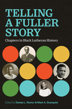 Paperback Telling a Fuller Story: Chapters in Black Lutheran History Book