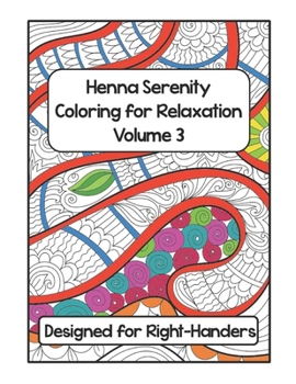 Paperback Henna Serenity Coloring for Relaxation Volume 3: Designed for Right-Handers Book