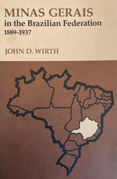 Hardcover Minas Gerais in the Brazilian Federation, 1889-1937 Book