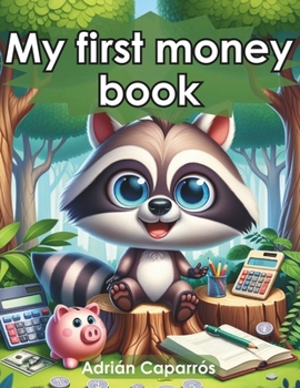 My first money book: Financial education for kids: money and saving