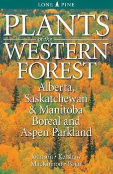 Paperback Plants of the Western Forest: Alberta, Saskatchewan and Manitoba Boreal and Aspen Parkland Book