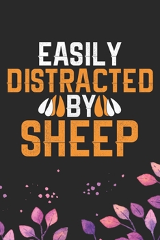 Easily Distracted by Sheep: Cool Sheep’s Journal Notebook Gifts- Sheep Lover Gifts for Women– Funny Sheep Notebook Diary – Sheep Owner Farmer Gifts. 6 x 9 in 120 pages