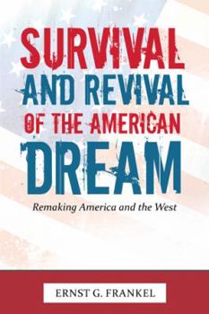 Paperback Survival and Revival of the American Dream: Remaking America and the West Book