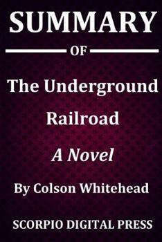 Summary Of The Underground Railroad: A Novel By Colson Whitehead