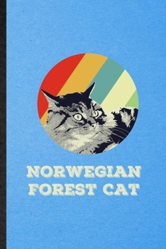 Norwegian Forest Cat: Lined Notebook For Pet Kitten Cat. Funny Ruled Journal For Norwegian Forest Cat Owner. Unique Student Teacher Blank Composition/ Planner Great For Home School Office Writing