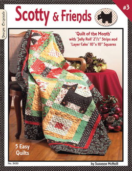 Scotty & Friends Quilt of the Month: with 'Jelly Roll" 2 1/2 Strips and 'Layer Cake' 10" x 10" Squares