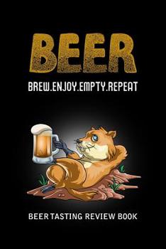 Paperback Beer Tasting Review Book: Beer Brew Enjoy Empty Repeat Book