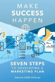 Paperback Make Success Happen: Seven Steps to Developing a Marketing Plan Book