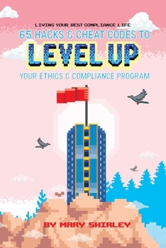 Paperback Living Your Best Compliance Life: 65 Hacks and Cheat Codes to Level up Your Compliance Program Book
