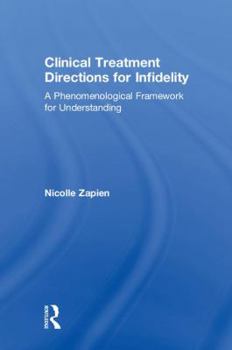 Hardcover Clinical Treatment Directions for Infidelity: A Phenomenological Framework for Understanding Book