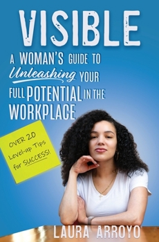 Paperback Visible: A Woman's Guide to Unleashing Your Full Potential in the Workforce Book