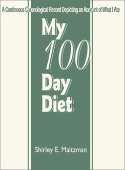 Paperback My 100 Day Diet: A Continuous Chronological Record Depicting an Account of What Ia Ate Book