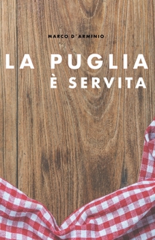 Paperback La Puglia è servita: Ricette semplici e gustose! [Italian] Book