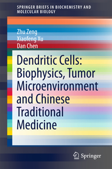 Paperback Dendritic Cells: Biophysics, Tumor Microenvironment and Chinese Traditional Medicine Book