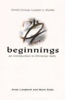 Paperback Beginnings: An Introduction to Christian Faith Small-Group Leader's Guide Book