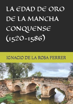 Paperback La Edad de Oro de la Mancha Conquense (1520-1586) [Spanish] Book