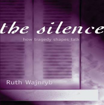Paperback The Silence: How Tragedy Shapes Talk Book