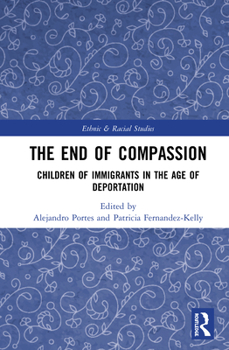 The End of Compassion: Children of Immigrants in the Age of Deportation