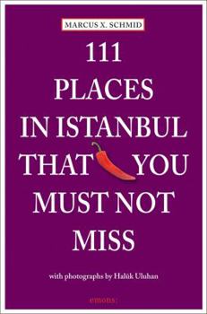 111 Places in Istanbul That You Must Not Miss - Book  of the 111 Orte