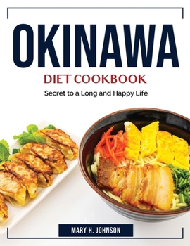 Paperback Okinawa Diet Cookbook: Secret to a Long and Happy Life Book