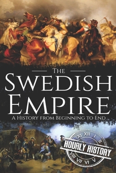Paperback The Swedish Empire: A History from Beginning to End Book