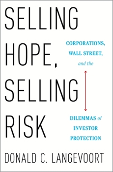 Hardcover Selling Hope, Selling Risk: Corporations, Wall Street, and the Dilemmas of Investor Protection Book