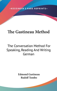 Hardcover The Gastineau Method: The Conversation Method For Speaking, Reading And Writing German Book