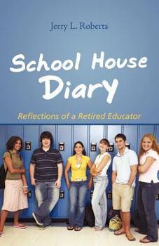 Paperback School House Diary: Reflections of a Retired Educator Book