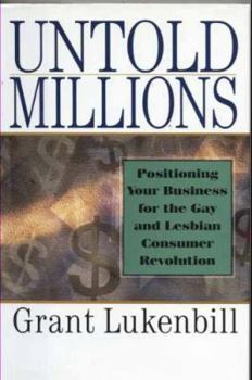 Hardcover Untold Millions: Positioning Your Business for the Gay and Lesbian Consumer Revolution Book