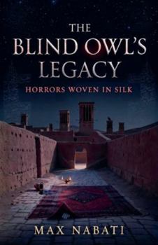 Paperback The Blind Owl's Legacy: Horrors Woven in Silk Book