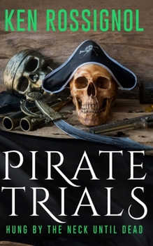 Paperback Pirate Trials: Hung by the Neck Until Dead Book